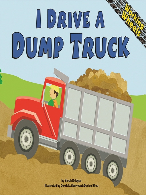 Title details for I Drive a Dump Truck by Sarah Bridges, PhD - Available